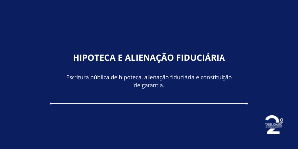 Hipoteca e Alienação Fiduciária